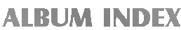 ALBUM INDEX